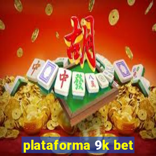 plataforma 9k bet